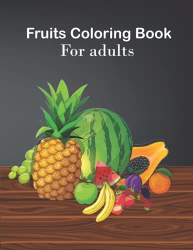 Fruits Coloring Book for Adults An Adults Coloring Fruits Design