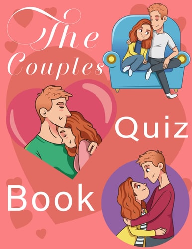 Quizzes for Couples 350 Questions All Couples In A Strong Relationship Should Be Able To Answer