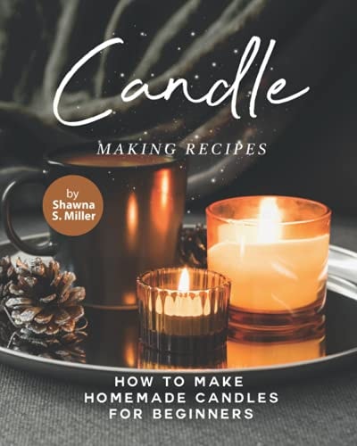 Candle Making Recipes How to Make Homemade Candles for Beginners