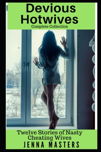 Devious Housewives Complete Collection Twelve Stories of Nasty Cheating Wives