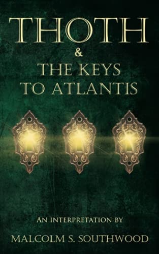 Thoth & the Keys to Atlantis An Interpretation
