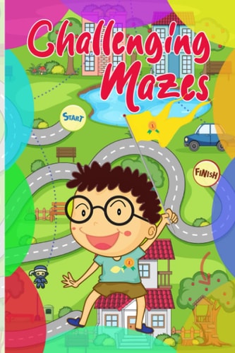 Fun and Challenging Mazes for Kids 8-12 A Perfect Maze Activity Book for Kids, Gradual Difficulty Mazes with Solutions, Solving Exercises for Kids, Ages 8-12
