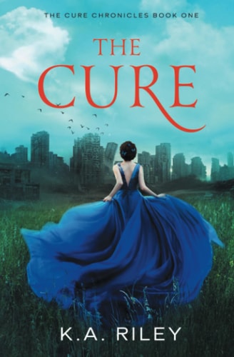 The Cure A Young Adult Dystopian Novel
