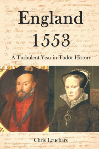 England 1553 A Turbulent Year in Tudor History