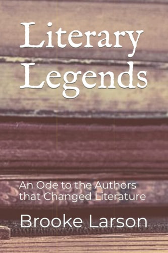 Literary Legends An Ode to the Authors that Changed Literature