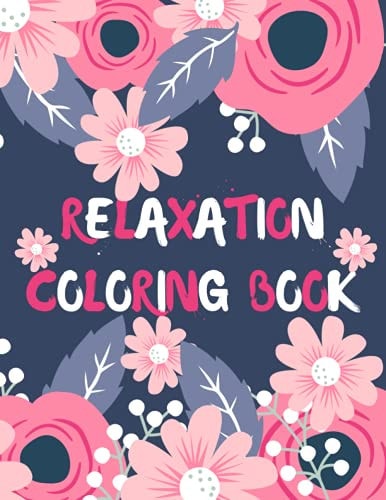 Relaxation Coloring Book Coloring Book for Adults with 50 Designs: Flowers, Mandalas, Succulents, Bouquets and Much More.