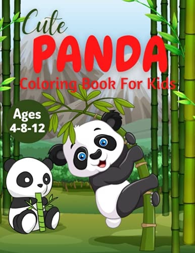 Cute Panda Coloring Book For Kids Ages 4-8-12 Discover This Unique Collection Of Coloring Pages For Kids