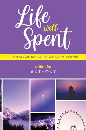 A Life Well Spent It's Never an End If You're Willing to Hold On!