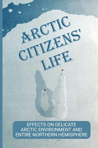Arctic Citizens' Life Effects On Delicate Arctic Environment And Entire Northern Hemisphere: Inuit Culture