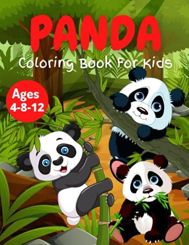 Panda Coloring Book For Kids Ages 4-8-12 Stress Relief & Relaxation for Kid - Cute & Beautiful Bear - Positive Animal - Perfect Birthday Present for Boy and Girl