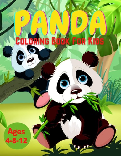 Panda Coloring Book For Kids Ages 4-8-12 Discover This Unique Collection Of Coloring Pages For Kids