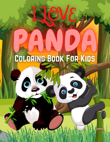 I Love Panda Coloring Book For Kids Discover This Unique Collection Of Coloring Pages For Kids