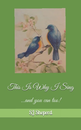 This Is Why I Sing ...and You Can Too!