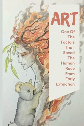 Art One Of The Factors That Saved The Human Race From Early Extinction: How Did The Ideas Of The Enlightenment Influence The Arts?
