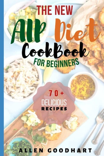 The New AIP Diet For Beginners A Guide To Paleo Autoimmune Protocol Diet With Lots Of Easy Recipes To Fix Leaky Gut, Manage Hashimoto's Disease & Inflammatory Symptoms (Anti Inflammatory Diet).