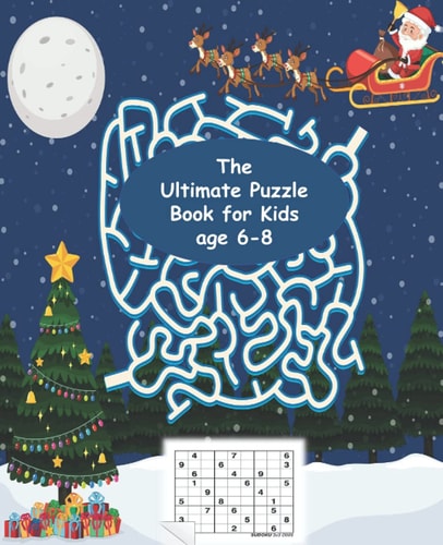 The Ultimate Puzzle Book for Kids Age 6-8 Best Chess Puzzle Book for Kids, Sudokus, Mazes, Size 7.5*9.25 113 Pages