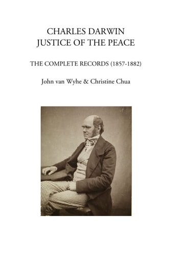 Charles Darwin Justice of the Peace : The Complete Records (1857-1882)