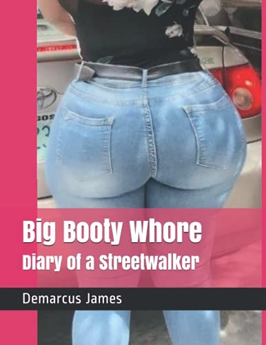 Big Booty Whore Diary of a Streetwalker