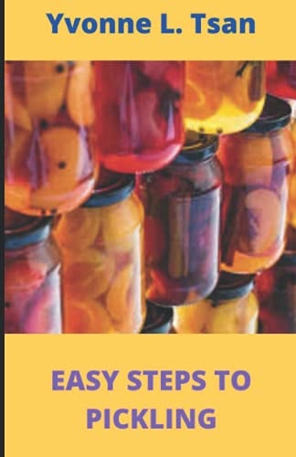 Easy Steps to Pickling 30 Simple Homemade Pickling Recipes for Beginners.