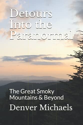 Detours Into the Paranormal The Great Smoky Mountains & Beyond