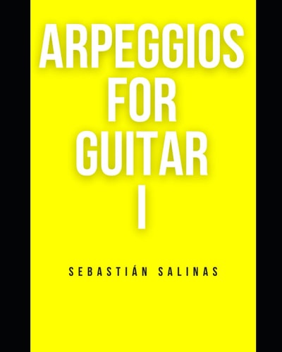 Arpeggios for Guitar I The Basic Arpeggios You Need to Get Started