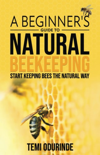 Natural Beekeeping A Beginner's Guide