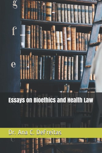 Essays on Bioethics and Health Law
