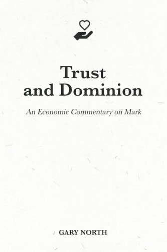 Trust and Dominion An Economic Commentary on Mark