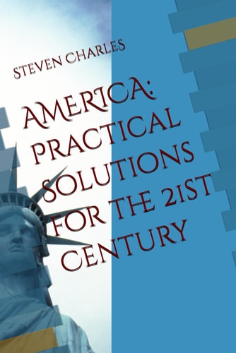 America Practical Solutions for the 21st Century