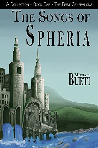 The Songs of Spheria A Collection - Book One - The First Generations