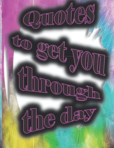 Quotes to Get You Through the Day!
