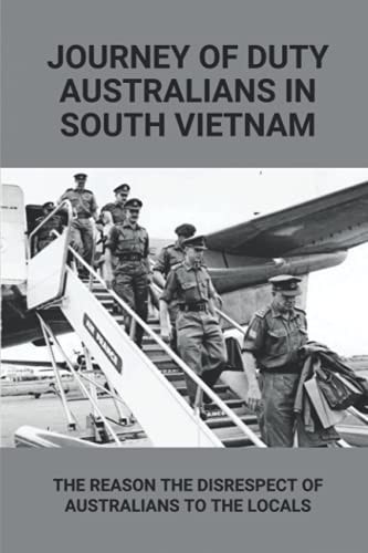 Journey Of Duty Australians In South Vietnam The Reason The Disrespect Of Australians To The Locals: Know About Australians Tours Of Duty In South Vietnam