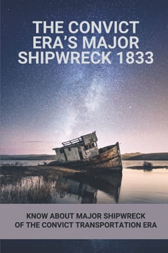 The Convict Era's Major Shipwreck 1833 Know About Major Shipwreck Of The Convict Transportation Era: Major Shipwreck Of The Convict Transportation Era