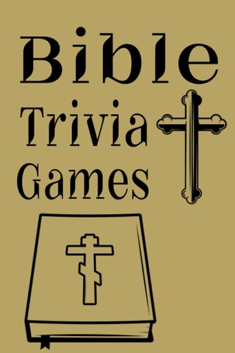 Bible Trivia Games 1000+ Questions to Sharpen Your Understanding of Scripture