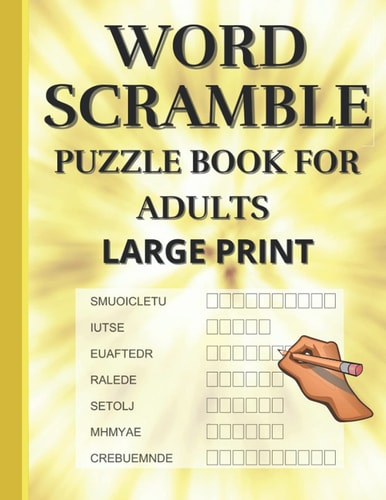 Word Scramble Puzzle Book for Adults Large Print. 100 Pages with Word Puzzles and Solutions Can be Found in the Back of the Book