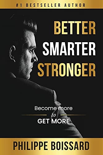 BETTER, SMARTER, STRONGER Become More, to Get More