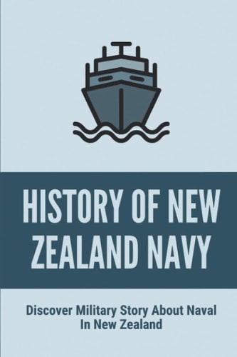 History Of New Zealand Navy Discover Military Story About Naval In New Zealand: Dramatic Military Story About Naval In New Zealand