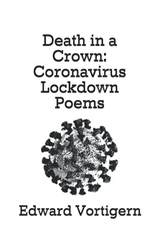 Death in a Crown Coronavirus Lockdown Poems