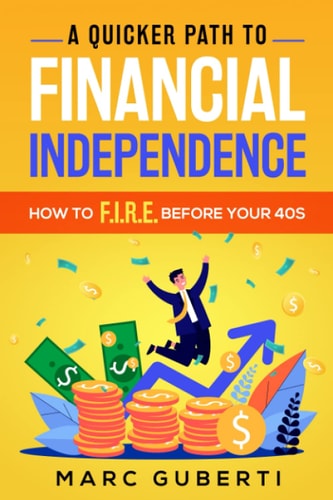A Quicker Path To Financial Independence How To F.I.R.E. Before Your 40s