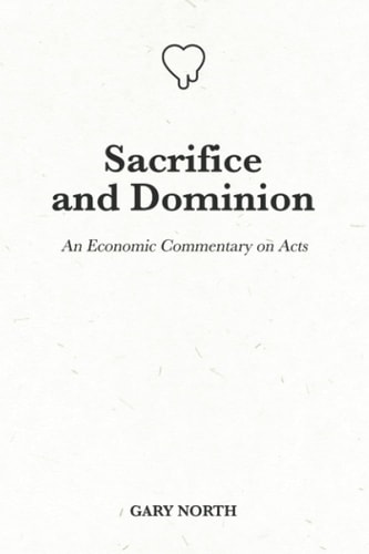 Sacrifice and Dominion An Economic Commentary on Acts