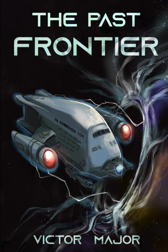 The Past Frontier A Futuristic Sci-Fi Techno-Thriller