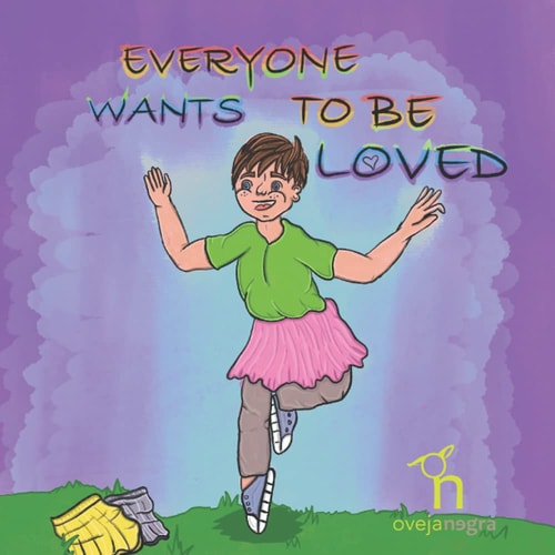 Everyone Wants To Be Loved A Book about Gender Identity and Acceptance