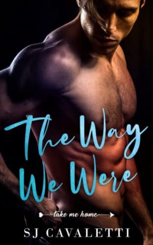 The Way We Were A Second Chance Romance (Take Me Home Series Book 2)