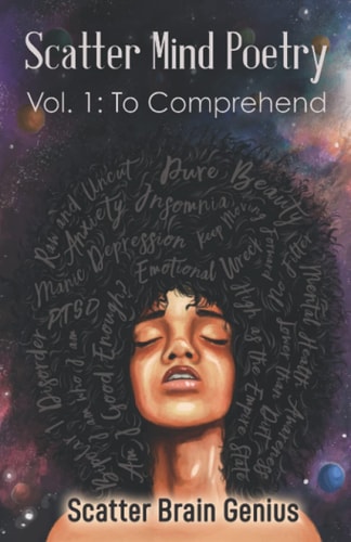 Scatter Mind Poetry Vol. 1: To Comprehend