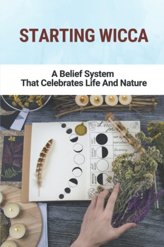 Starting Wicca A Belief System That Celebrates Life And Nature: Dianic Wicca Practices