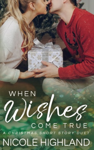 When Wishes Come True A Christmas Short Story Duet