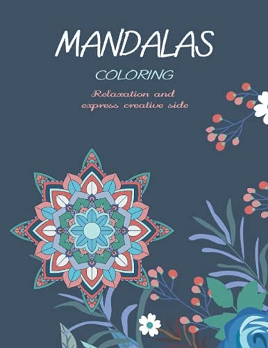 Mandalas Coloring 100 Mandalas for Stress Relief and Relaxation and to Xpress Your Creative Side