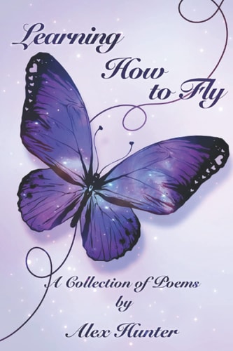 Learning How to Fly A Collection of Poems
