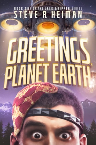 Greetings, Planet Earth! Book One of the Jack Gripper Series - a Science Fiction Comedy
