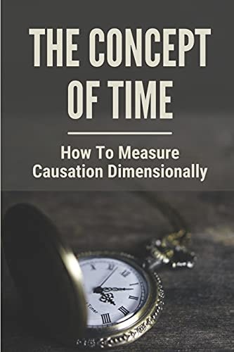 The Concept Of Time How To Measure Causation Dimensionally: Quantum Field Theory